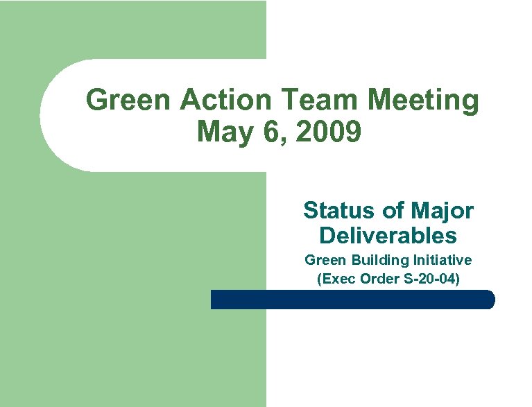  Green Action Team Meeting May 6, 2009 Status of Major Deliverables Green Building