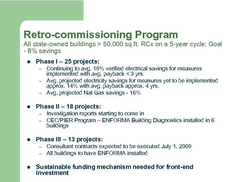 Retro-commissioning Program All state-owned buildings > 50, 000 sq. ft. RCx on a 5