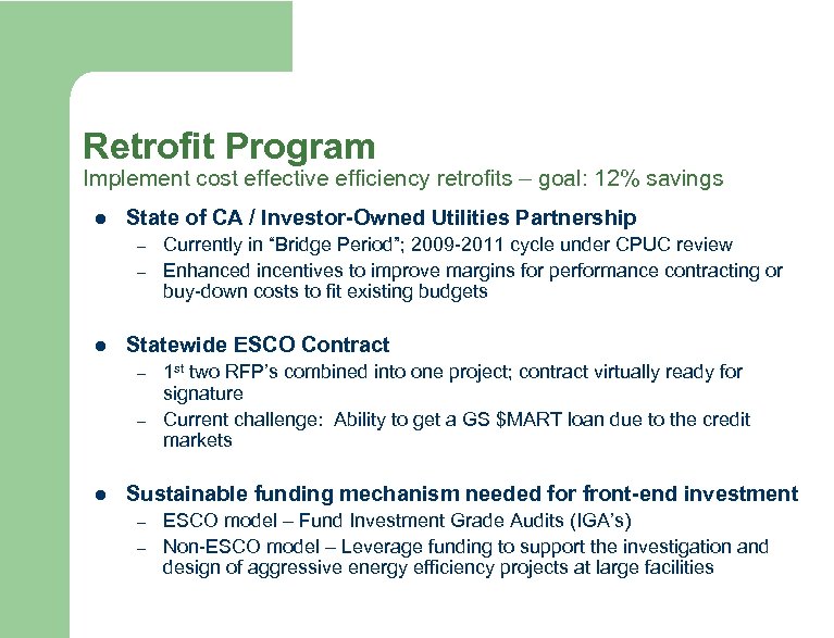 Retrofit Program Implement cost effective efficiency retrofits – goal: 12% savings l State of