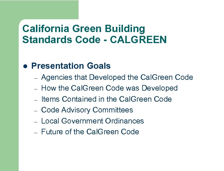 California Green Building Standards Code - CALGREEN l Presentation Goals – – – Agencies