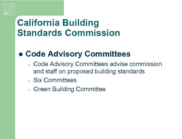 California Building Standards Commission l Code Advisory Committees – – – Code Advisory Committees