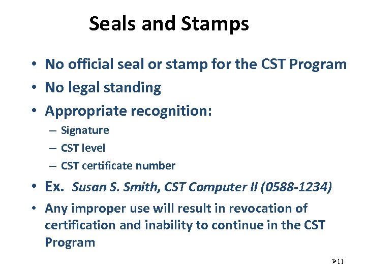 Seals and Stamps • No official seal or stamp for the CST Program •