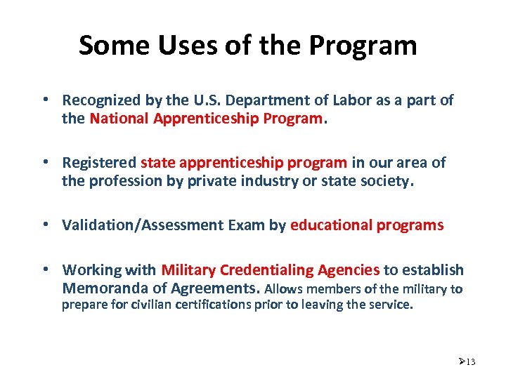 Some Uses of the Program • Recognized by the U. S. Department of Labor