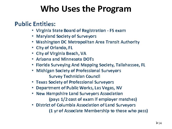 Who Uses the Program Public Entities: • • • Virginia State Board of Registration