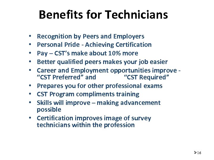 Benefits for Technicians • • • Recognition by Peers and Employers Personal Pride -