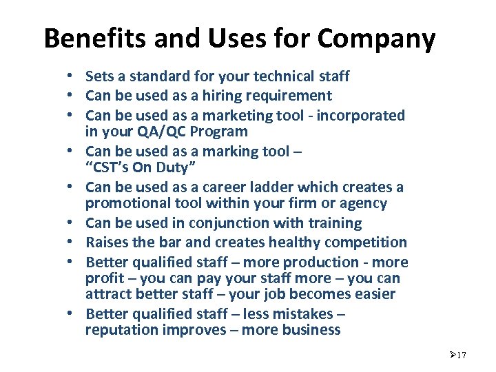 Benefits and Uses for Company • Sets a standard for your technical staff •