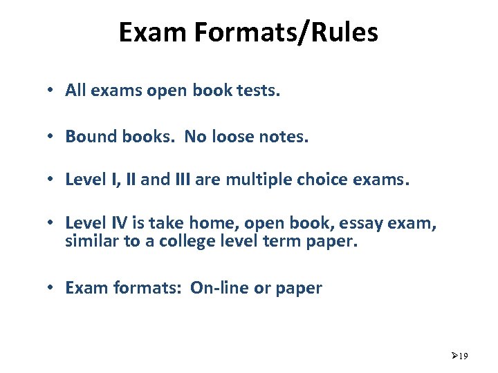 Exam Formats/Rules • All exams open book tests. • Bound books. No loose notes.