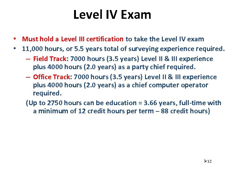 Level IV Exam • Must hold a Level III certification to take the Level