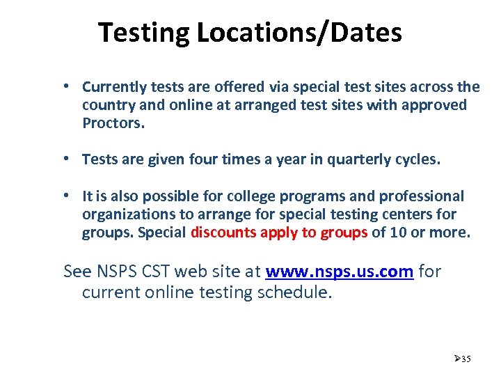 Testing Locations/Dates • Currently tests are offered via special test sites across the country