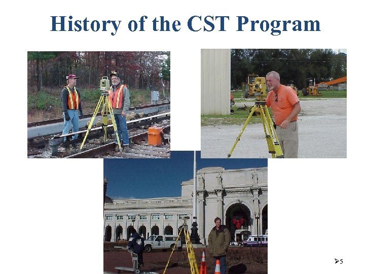 History of the CST Program Ø 5 