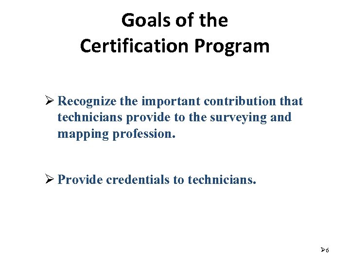 Goals of the Certification Program Ø Recognize the important contribution that technicians provide to