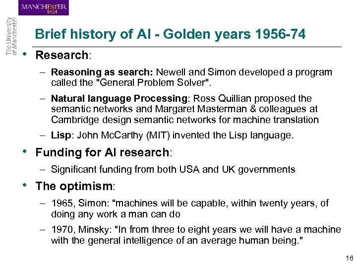 Brief history of AI - Golden years 1956 -74 • Research: – Reasoning as