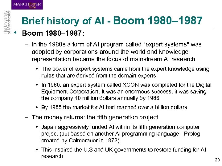Brief history of AI - Boom 1980– 1987 • Boom 1980– 1987: – In