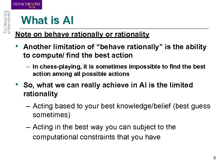 What is AI Note on behave rationally or rationality • Another limitation of “behave