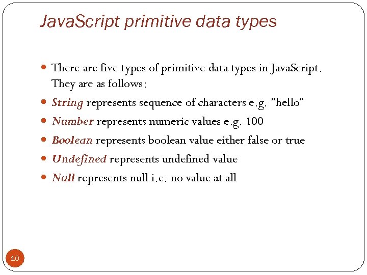 Java. Script primitive data types There are five types of primitive data types in