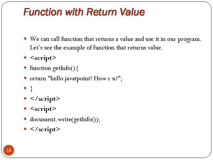 Function with Return Value We can call function that returns a value and use