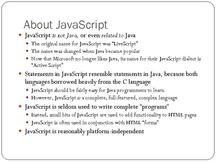 About Java. Script is not Java, or even related to Java The original name