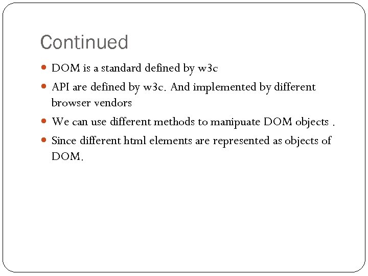 Continued DOM is a standard defined by w 3 c API are defined by