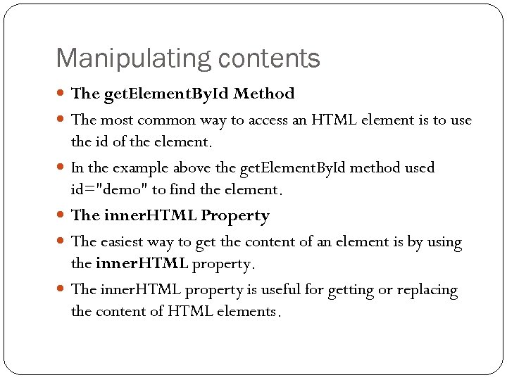 Manipulating contents The get. Element. By. Id Method The most common way to access