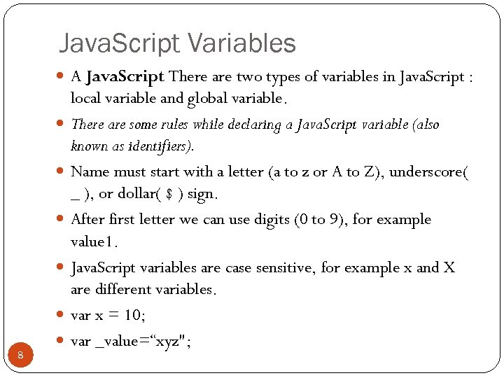 Java. Script Variables A Java. Script There are two types of variables in Java.