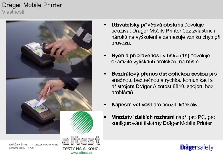 Dräger Mobile Printer Vlastnosti I § § Rychlá připravenost k tisku (1 s) dovoluje