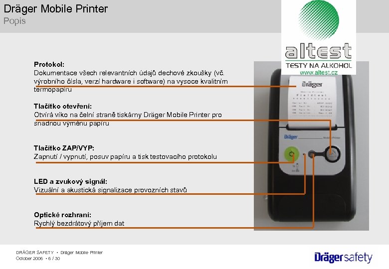 Dräger Mobile Printer Popis Protokol: Dokumentace všech relevantních údajů dechové zkoušky (vč. výrobního čísla,