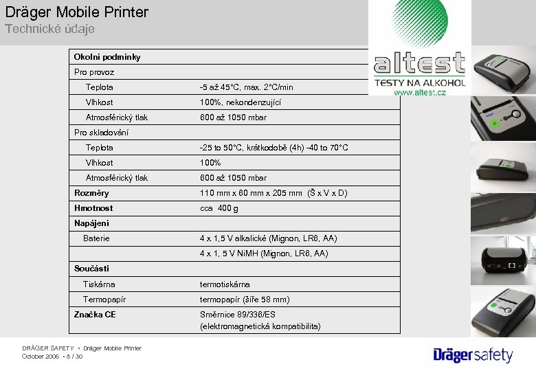 Dräger Mobile Printer Technické údaje Okolní podmínky Pro provoz Teplota -5 až 45°C, max.