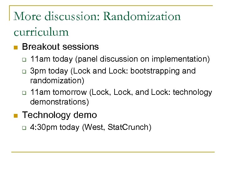More discussion: Randomization curriculum n Breakout sessions q q q n 11 am today