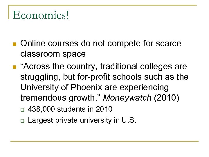 Economics! n n Online courses do not compete for scarce classroom space “Across the