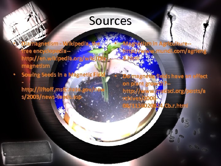 Sources • Diamagnetism - Wikipedia, the free encyclopedia-http: //en. wikipedia. org/wiki/Dia magnetism • Sowing