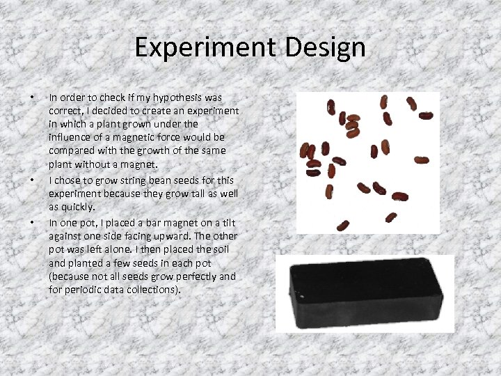 Experiment Design • • • In order to check if my hypothesis was correct,