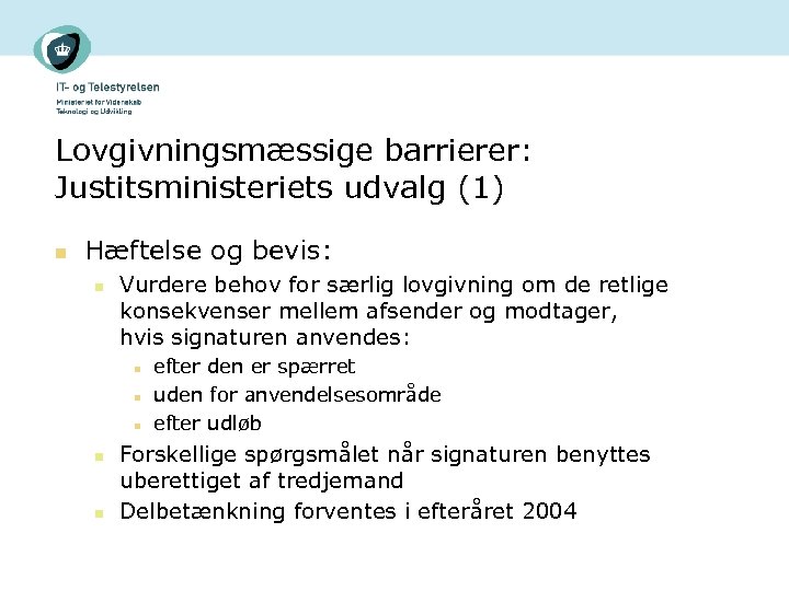 Lovgivningsmæssige barrierer: Justitsministeriets udvalg (1) n Hæftelse og bevis: n Vurdere behov for særlig