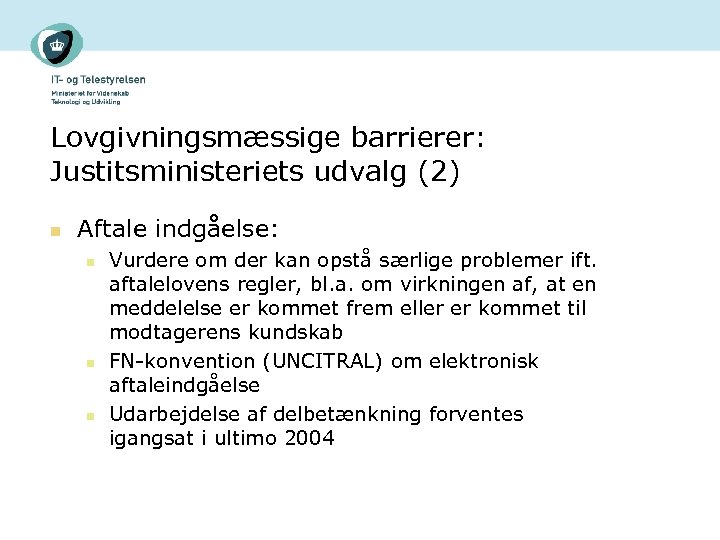 Lovgivningsmæssige barrierer: Justitsministeriets udvalg (2) n Aftale indgåelse: n n n Vurdere om der