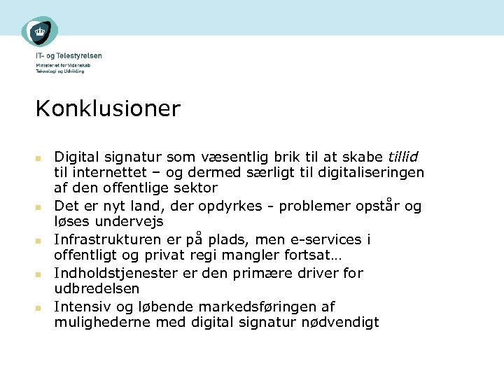 Konklusioner n n n Digital signatur som væsentlig brik til at skabe tillid til