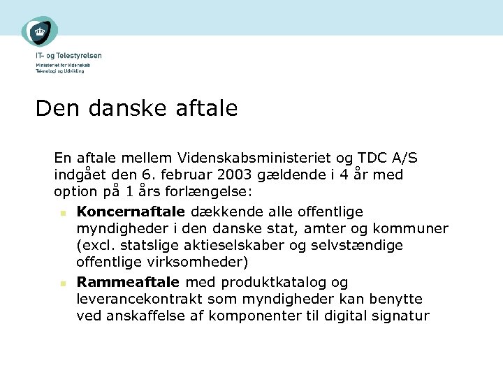 Den danske aftale En aftale mellem Videnskabsministeriet og TDC A/S indgået den 6. februar