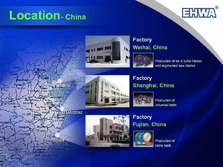 Location- China Factory Weihai, China Production of tile & turbo blades and segmented saw