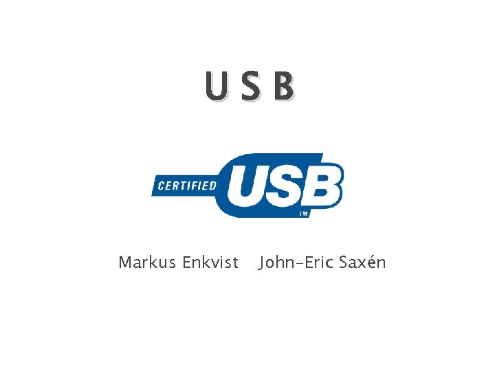 USB Markus Enkvist John-Eric Saxén 
