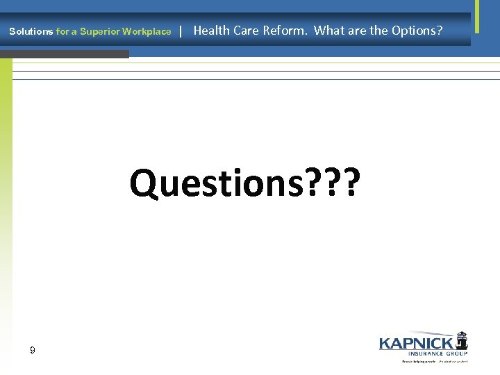 Solutions for a Superior Workplace | Health Care Reform. What are the Options? Questions?