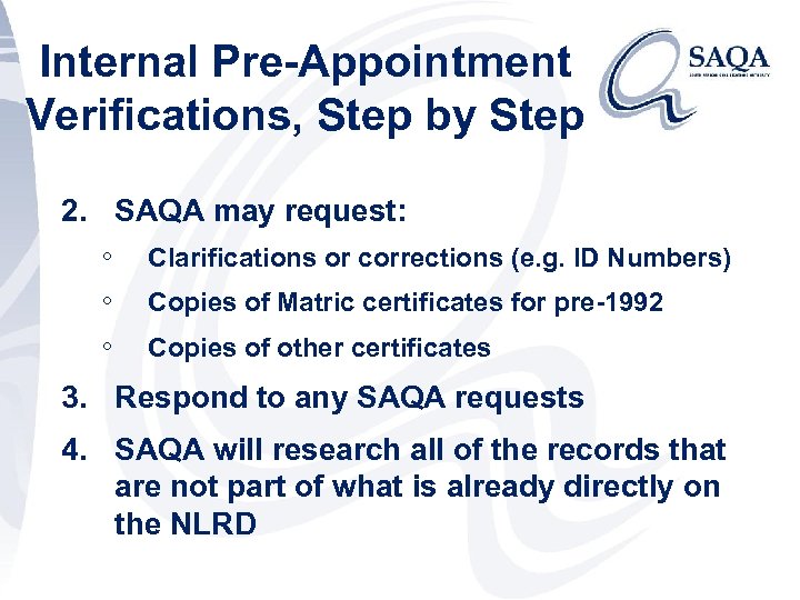 Internal Pre-Appointment Verifications, Step by Step 2. SAQA may request: ◦ Clarifications or corrections