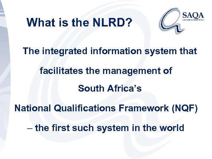 What is the NLRD? The integrated information system that facilitates the management of South