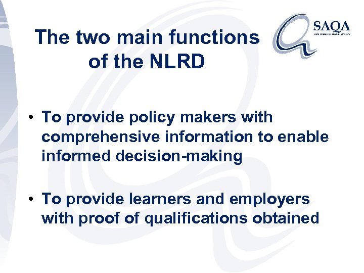 The two main functions of the NLRD • To provide policy makers with comprehensive