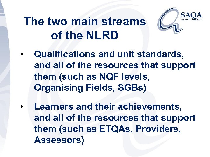 The two main streams of the NLRD • Qualifications and unit standards, and all