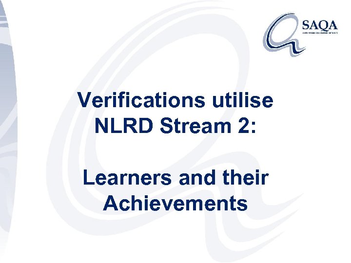 Verifications utilise NLRD Stream 2: Learners and their Achievements 