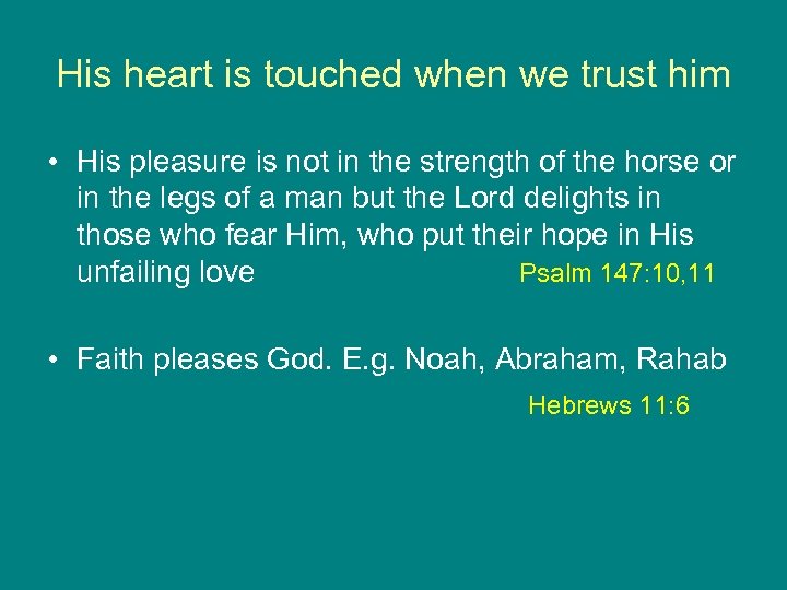 His heart is touched when we trust him • His pleasure is not in