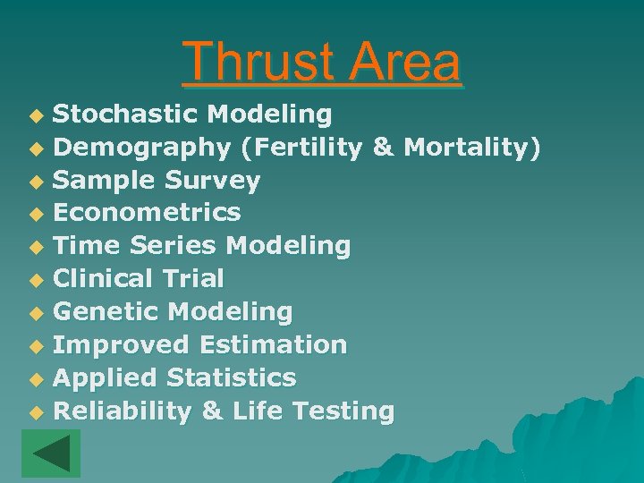 Thrust Area Stochastic Modeling u Demography (Fertility & Mortality) u Sample Survey u Econometrics