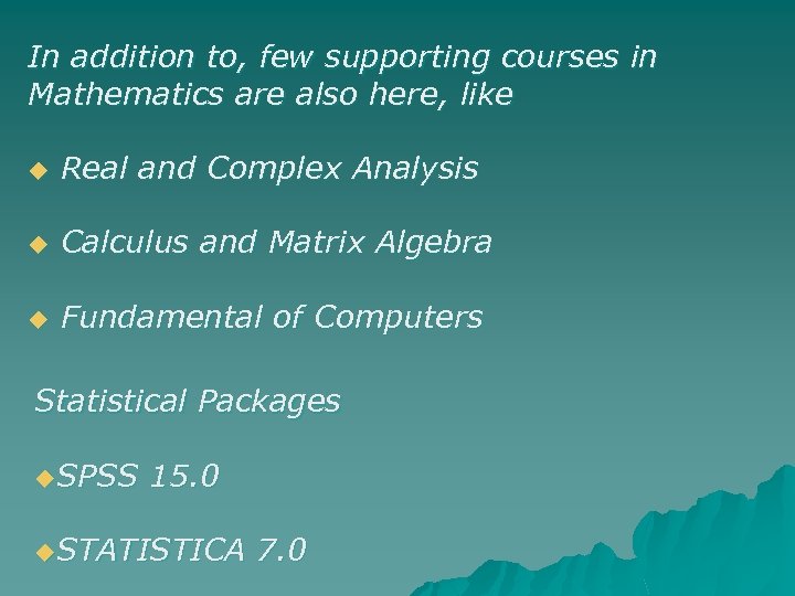 In addition to, few supporting courses in Mathematics are also here, like u Real