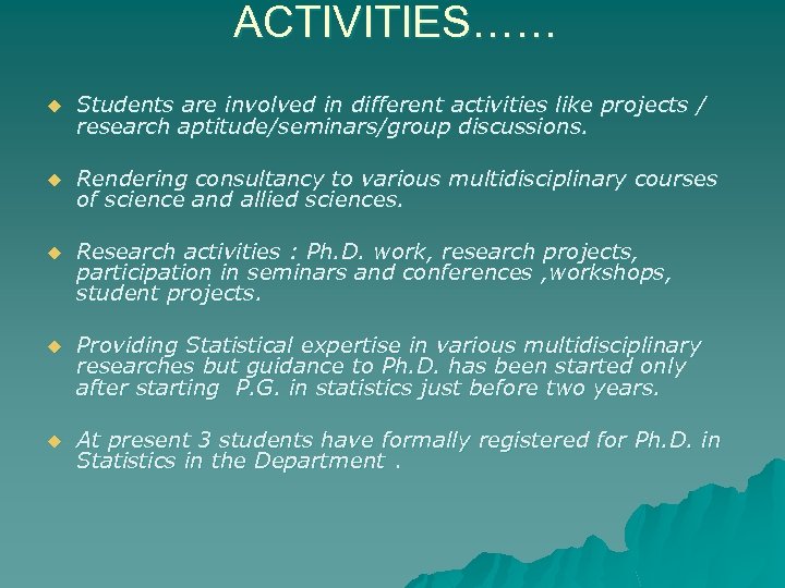 ACTIVITIES…… u Students are involved in different activities like projects / research aptitude/seminars/group discussions.