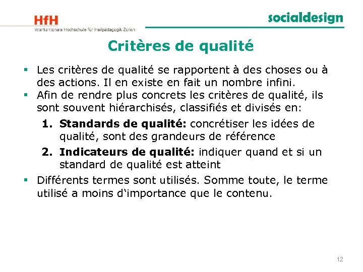 Critères de qualité § Les critères de qualité se rapportent à des choses ou