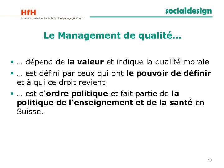 Le Management de qualité… § … dépend de la valeur et indique la qualité