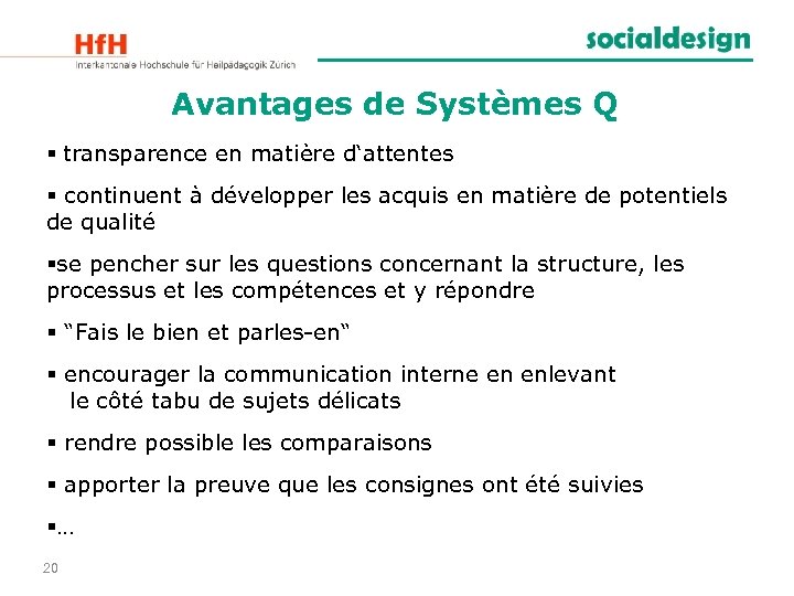 Avantages de Systèmes Q § transparence en matière d‘attentes § continuent à développer les